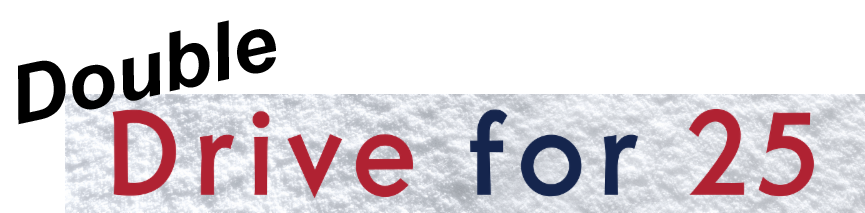 100 Days Out for the Double the Drive For 25!!